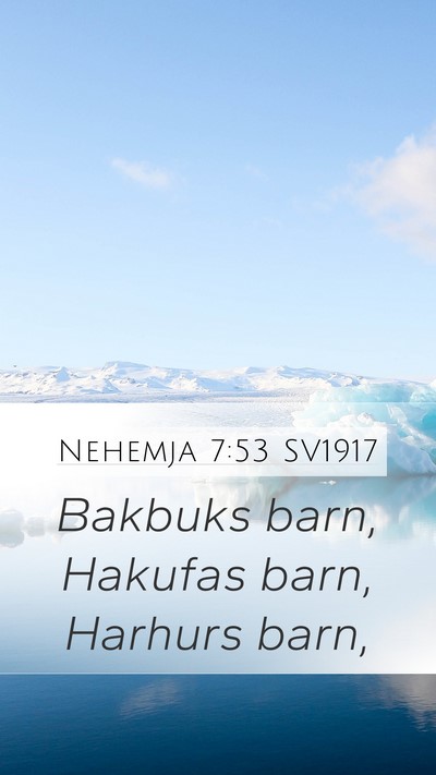 Nehemja 7:53 SV1917 Mobile Phone Wallpaper - Bakbuks barn, Hakufas barn, Harhurs - Mobile Bible Verse Wallpaper