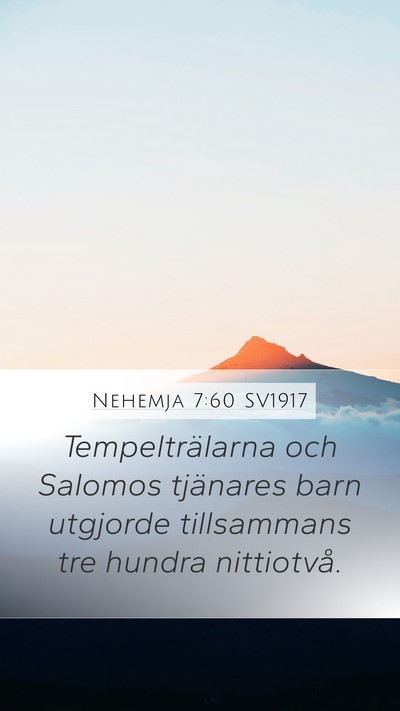 Nehemja 7:60 SV1917 Mobile Phone Wallpaper - Tempelträlarna och Salomos tjänares barn - Mobile Bible Verse Wallpaper