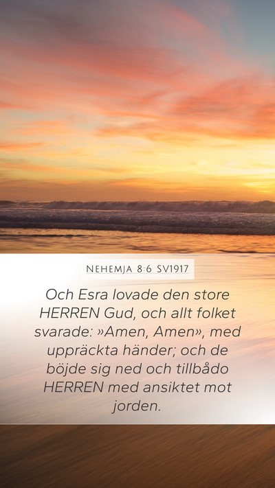 Nehemja 8:6 SV1917 Mobile Phone Wallpaper - Och Esra lovade den store HERREN Gud, och allt - Mobile Bible Verse Wallpaper