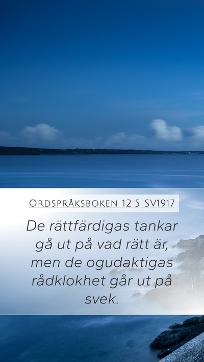 Ordspråksboken 12:5 SV1917 Mobile Phone Wallpaper - De rättfärdigas tankar gå ut på vad rätt - Mobile Bible Verse Wallpaper