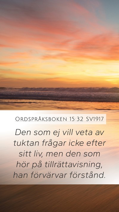 Ordspråksboken 15:32 SV1917 Mobile Phone Wallpaper - Den som ej vill veta av tuktan frågar icke efter - Mobile Bible Verse Wallpaper