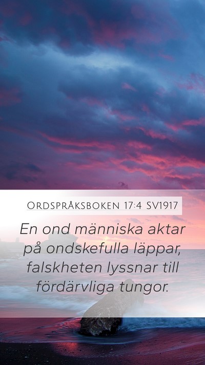 Ordspråksboken 17:4 SV1917 Mobile Phone Wallpaper - En ond människa aktar på ondskefulla läppar, - Mobile Bible Verse Wallpaper