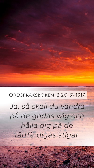 Ordspråksboken 2:20 SV1917 Mobile Phone Wallpaper - Ja, så skall du vandra på de godas väg och - Mobile Bible Verse Wallpaper