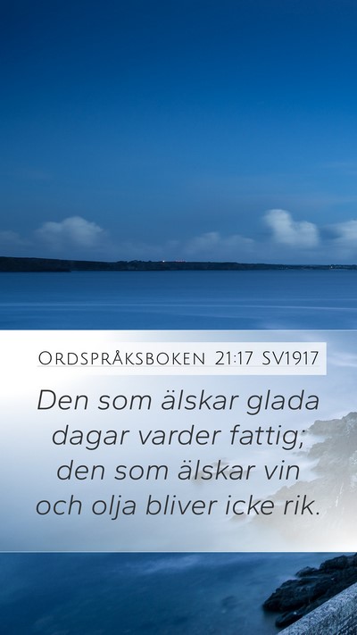 Ordspråksboken 21:17 SV1917 Mobile Phone Wallpaper - Den som älskar glada dagar varder fattig; den - Mobile Bible Verse Wallpaper