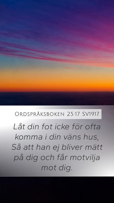 Ordspråksboken 25:17 SV1917 Mobile Phone Wallpaper - Låt din fot icke för ofta komma i din väns - Mobile Bible Verse Wallpaper