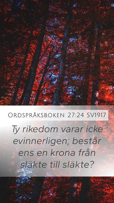 Ordspråksboken 27:24 SV1917 Bible Verse Image