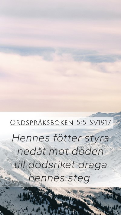 Ordspråksboken 5:5 SV1917 Mobile Phone Wallpaper - Hennes fötter styra nedåt mot döden till - Mobile Bible Verse Wallpaper
