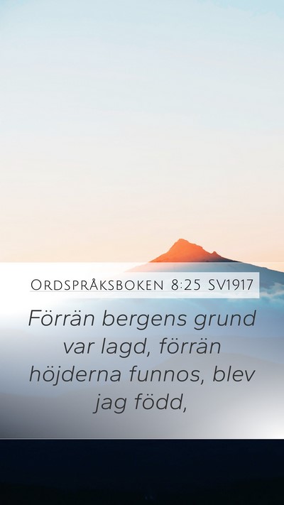 Ordspråksboken 8:25 SV1917 Bible Verse Image