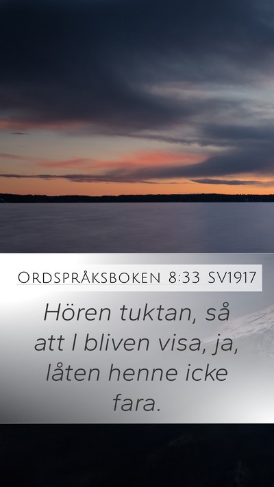 Ordspråksboken 8:33 SV1917 Bible Verse Image