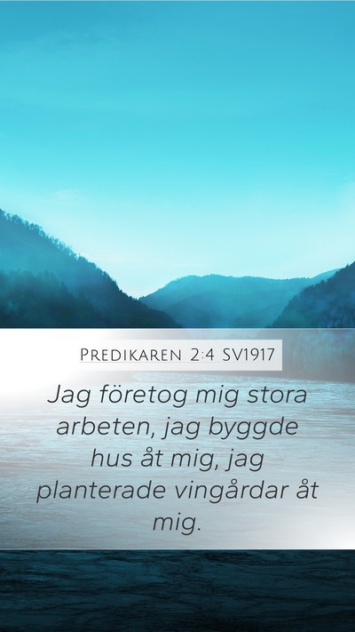 Predikaren 2:4 SV1917 Bible Verse Image
