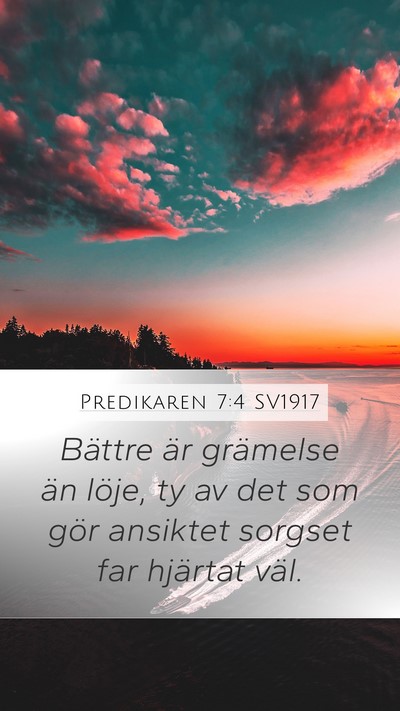 Predikaren 7:4 SV1917 Mobile Phone Wallpaper - Bättre är grämelse än löje, ty av det som - Mobile Bible Verse Wallpaper