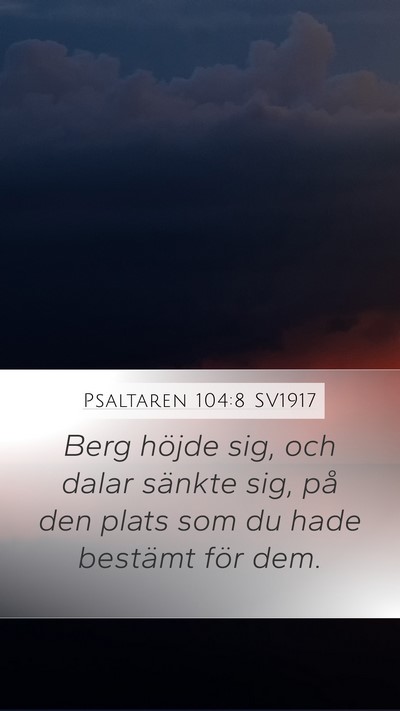 Psaltaren 104:8 SV1917 Mobile Phone Wallpaper - Berg höjde sig, och dalar sänkte sig, på den - Mobile Bible Verse Wallpaper