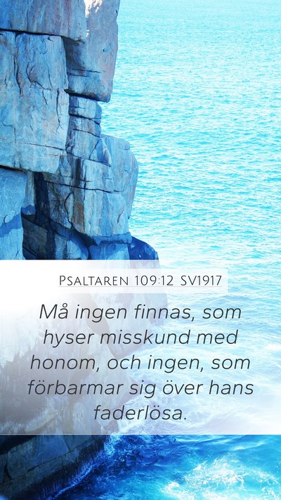 Psaltaren 109:12 SV1917 Mobile Phone Wallpaper - Må ingen finnas, som hyser misskund med honom, - Mobile Bible Verse Wallpaper