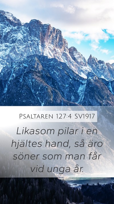 Psaltaren 127:4 SV1917 Mobile Phone Wallpaper - Likasom pilar i en hjältes hand, så äro söner - Mobile Bible Verse Wallpaper