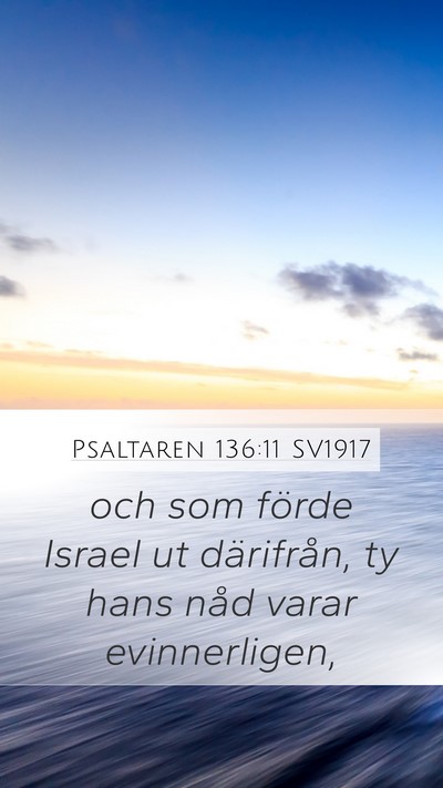 Psaltaren 136:11 SV1917 Mobile Phone Wallpaper - och som förde Israel ut därifrån, ty hans nåd - Mobile Bible Verse Wallpaper