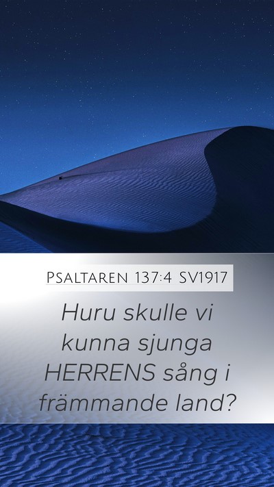 Psaltaren 137:4 SV1917 Mobile Phone Wallpaper - Huru skulle vi kunna sjunga HERRENS sång i - Mobile Bible Verse Wallpaper