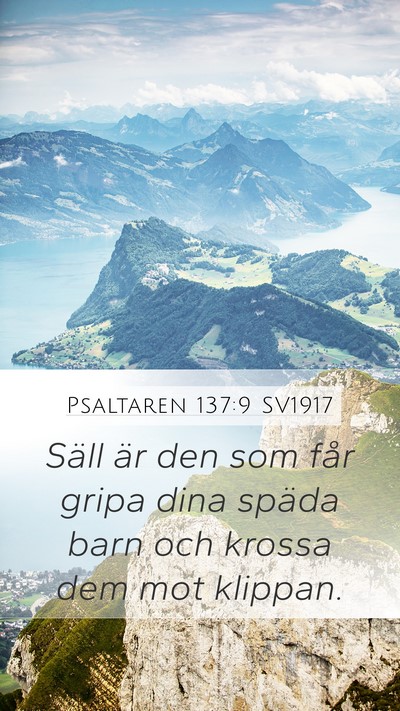 Psaltaren 137:9 SV1917 Mobile Phone Wallpaper - Säll är den som får gripa dina späda barn och - Mobile Bible Verse Wallpaper