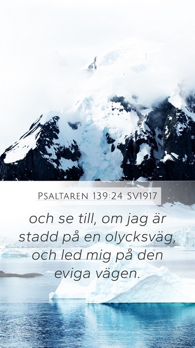 Psaltaren 139:24 SV1917 Mobile Phone Wallpaper - och se till, om jag är stadd på en olycksväg, - Mobile Bible Verse Wallpaper