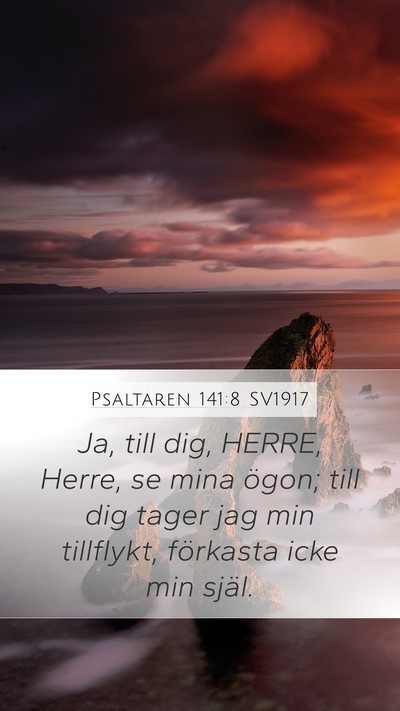 Psaltaren 141:8 SV1917 Mobile Phone Wallpaper - Ja, till dig, HERRE, Herre, se mina ögon; till - Mobile Bible Verse Wallpaper