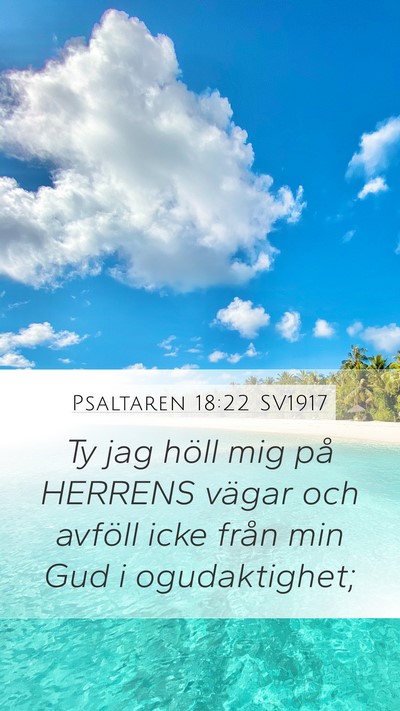 Psaltaren 18:22 SV1917 Mobile Phone Wallpaper - Ty jag höll mig på HERRENS vägar och avföll - Mobile Bible Verse Wallpaper