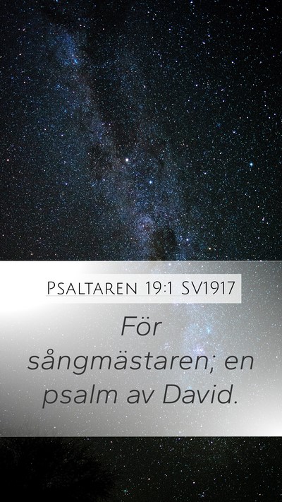 Psaltaren 19:1 SV1917 Mobile Phone Wallpaper - För sångmästaren; en psalm av - Mobile Bible Verse Wallpaper