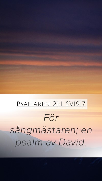 Psaltaren 21:1 SV1917 Mobile Phone Wallpaper - För sångmästaren; en psalm av - Mobile Bible Verse Wallpaper