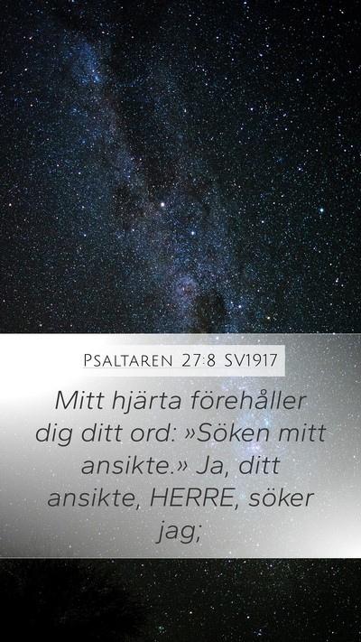 Psaltaren 27:8 SV1917 Mobile Phone Wallpaper - Mitt hjärta förehåller dig ditt ord: »Söken - Mobile Bible Verse Wallpaper
