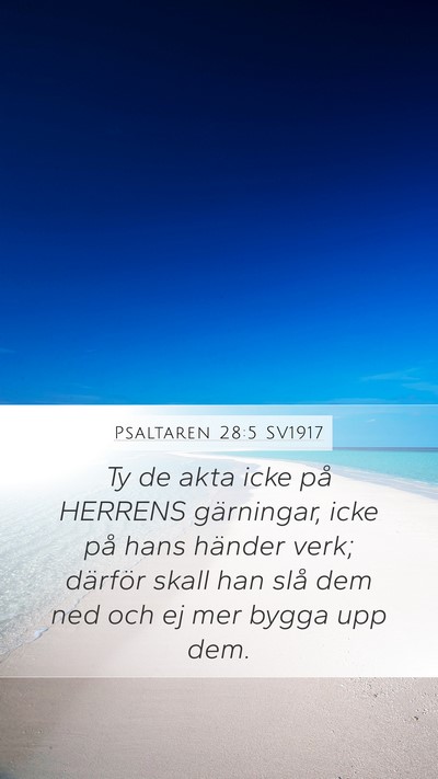 Psaltaren 28:5 SV1917 Mobile Phone Wallpaper - Ty de akta icke på HERRENS gärningar, icke på - Mobile Bible Verse Wallpaper