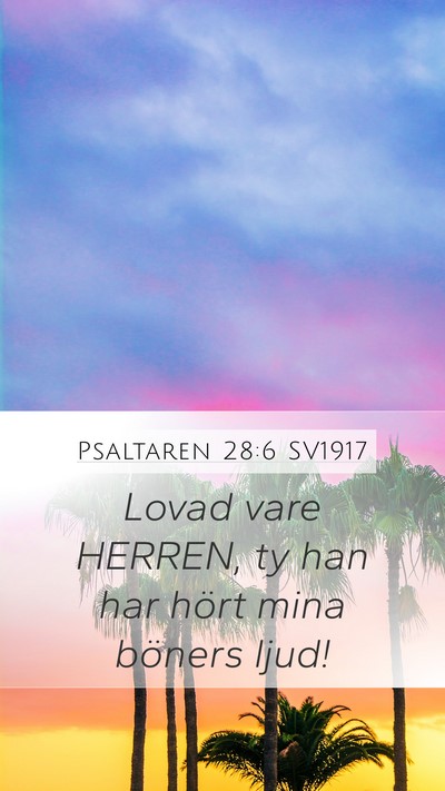 Psaltaren 28:6 SV1917 Mobile Phone Wallpaper - Lovad vare HERREN, ty han har hört mina böners - Mobile Bible Verse Wallpaper