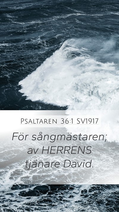 Psaltaren 36:1 SV1917 Mobile Phone Wallpaper - För sångmästaren; av HERRENS tjänare - Mobile Bible Verse Wallpaper