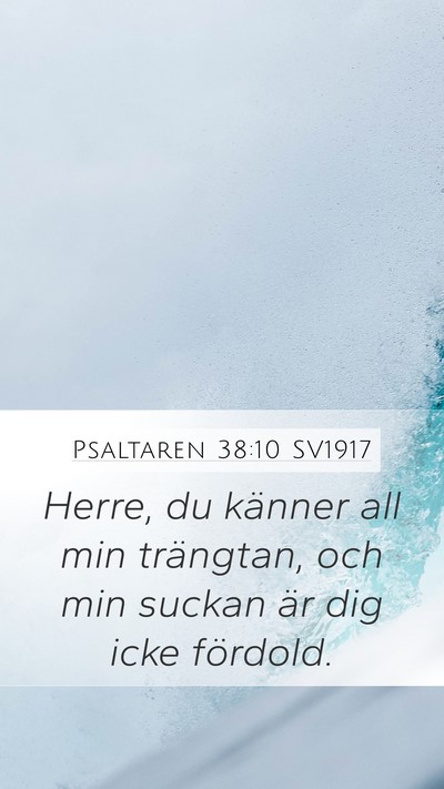 Psaltaren 38:10 SV1917 Mobile Phone Wallpaper - Herre, du känner all min trängtan, och min - Mobile Bible Verse Wallpaper