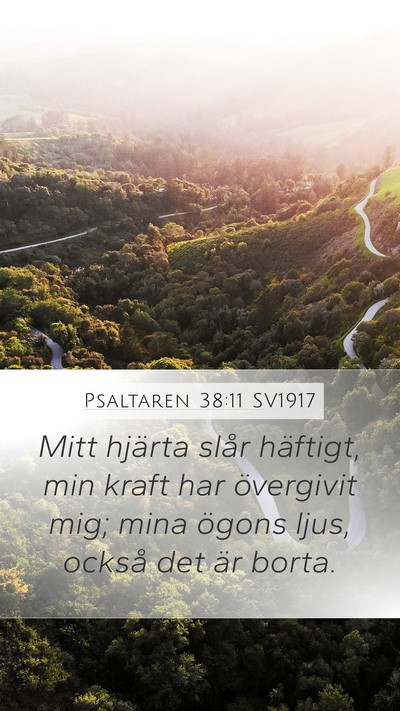Psaltaren 38:11 SV1917 Mobile Phone Wallpaper - Mitt hjärta slår häftigt, min kraft har - Mobile Bible Verse Wallpaper