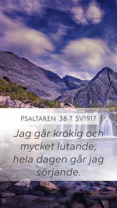 Psaltaren 38:7 SV1917 Mobile Phone Wallpaper - Jag går krokig och mycket lutande; hela dagen - Mobile Bible Verse Wallpaper