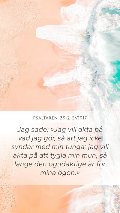 Psaltaren 39:2 SV1917 Mobile Phone Wallpaper - Jag sade: »Jag vill akta på vad jag gör, så - Mobile Bible Verse Wallpaper