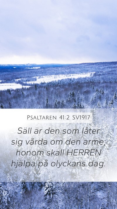 Psaltaren 41:2 SV1917 Mobile Phone Wallpaper - Säll är den som låter sig vårda om den arme; - Mobile Bible Verse Wallpaper