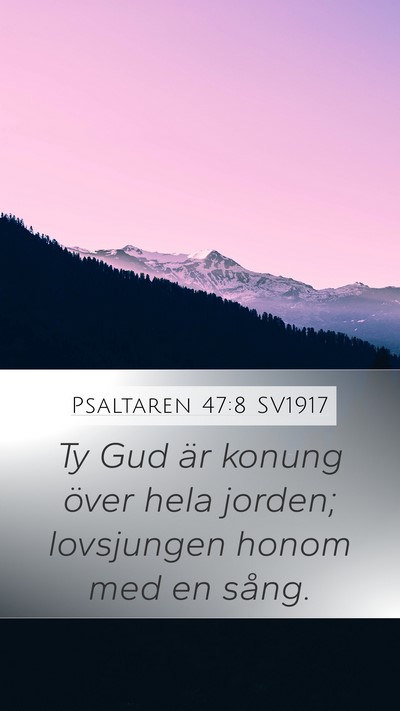Psaltaren 47:8 SV1917 Mobile Phone Wallpaper - Ty Gud är konung över hela jorden; lovsjungen - Mobile Bible Verse Wallpaper
