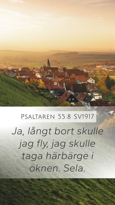 Psaltaren 55:8 SV1917 Mobile Phone Wallpaper - Ja, långt bort skulle jag fly, jag skulle taga - Mobile Bible Verse Wallpaper