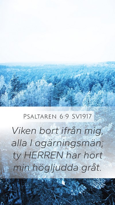 Psaltaren 6:9 SV1917 Mobile Phone Wallpaper - Viken bort ifrån mig, alla I ogärningsmän; ty - Mobile Bible Verse Wallpaper