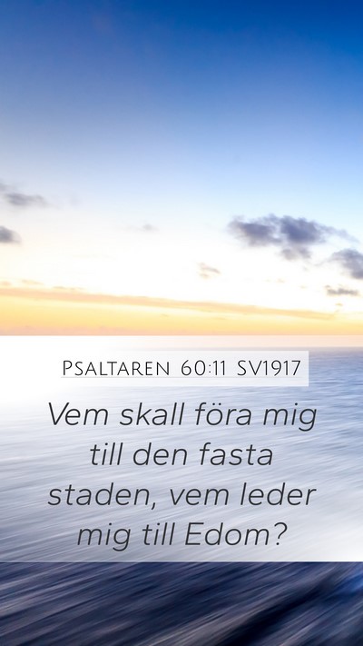 Psaltaren 60:11 SV1917 Mobile Phone Wallpaper - Vem skall föra mig till den fasta staden, vem - Mobile Bible Verse Wallpaper