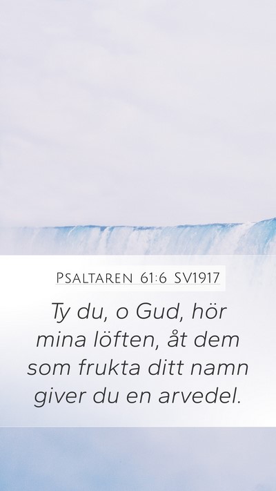 Psaltaren 61:6 SV1917 Mobile Phone Wallpaper - Ty du, o Gud, hör mina löften, åt dem som - Mobile Bible Verse Wallpaper