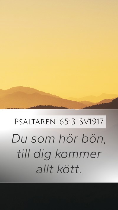 Psaltaren 65:3 SV1917 Mobile Phone Wallpaper - Du som hör bön, till dig kommer allt - Mobile Bible Verse Wallpaper