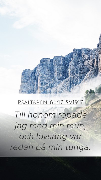 Psaltaren 66:17 SV1917 Mobile Phone Wallpaper - Till honom ropade jag med min mun, och lovsång - Mobile Bible Verse Wallpaper