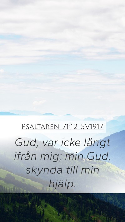 Psaltaren 71:12 SV1917 Mobile Phone Wallpaper - Gud, var icke långt ifrån mig; min Gud, skynda - Mobile Bible Verse Wallpaper