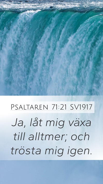 Psaltaren 71:21 SV1917 Mobile Phone Wallpaper - Ja, låt mig växa till alltmer; och trösta mig - Mobile Bible Verse Wallpaper
