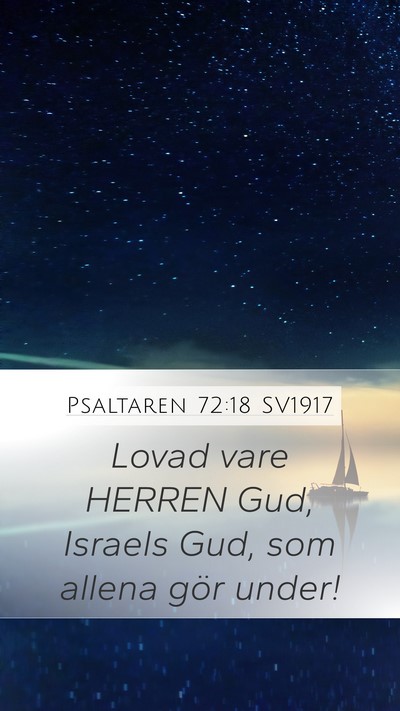 Psaltaren 72:18 SV1917 Mobile Phone Wallpaper - Lovad vare HERREN Gud, Israels Gud, som allena - Mobile Bible Verse Wallpaper