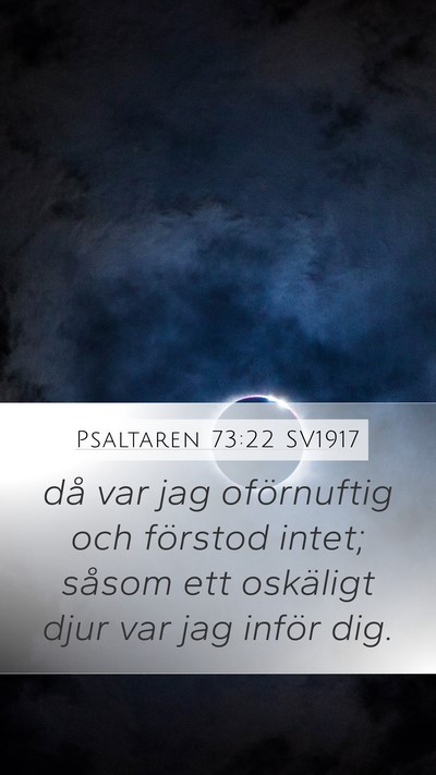 Psaltaren 73:22 SV1917 Bible Verse Image