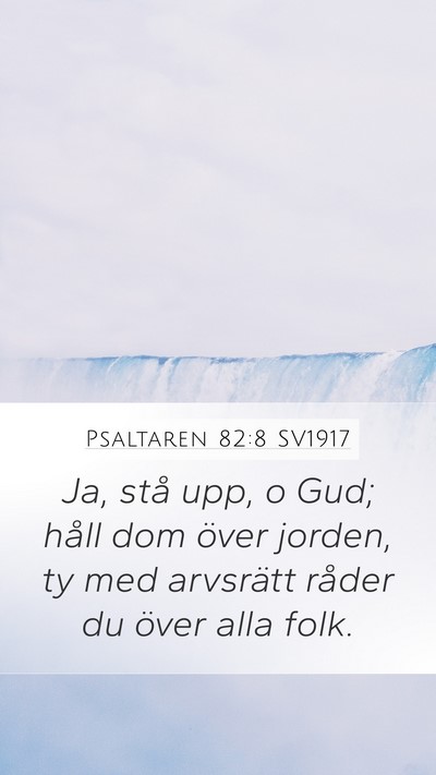 Psaltaren 82:8 SV1917 Mobile Phone Wallpaper - Ja, stå upp, o Gud; håll dom över jorden, ty - Mobile Bible Verse Wallpaper