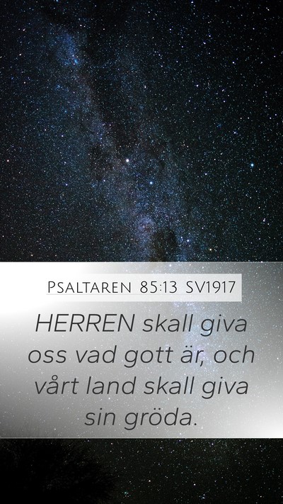 Psaltaren 85:13 SV1917 Mobile Phone Wallpaper - HERREN skall giva oss vad gott är, och vårt - Mobile Bible Verse Wallpaper