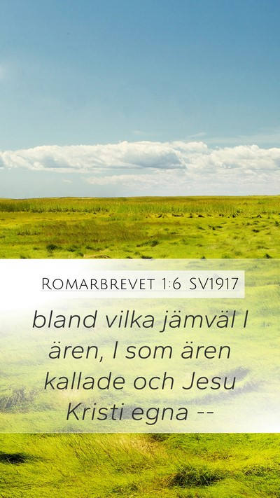 Romarbrevet 1:6 SV1917 Mobile Phone Wallpaper - bland vilka jämväl I ären, I som ären kallade - Mobile Bible Verse Wallpaper
