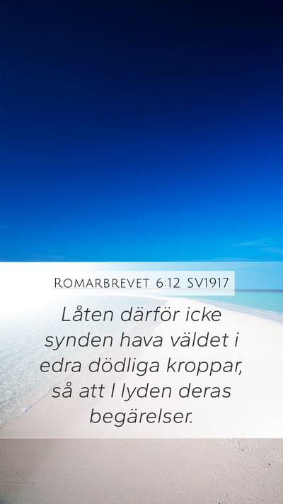Romarbrevet 6:12 SV1917 Bible Verse Image